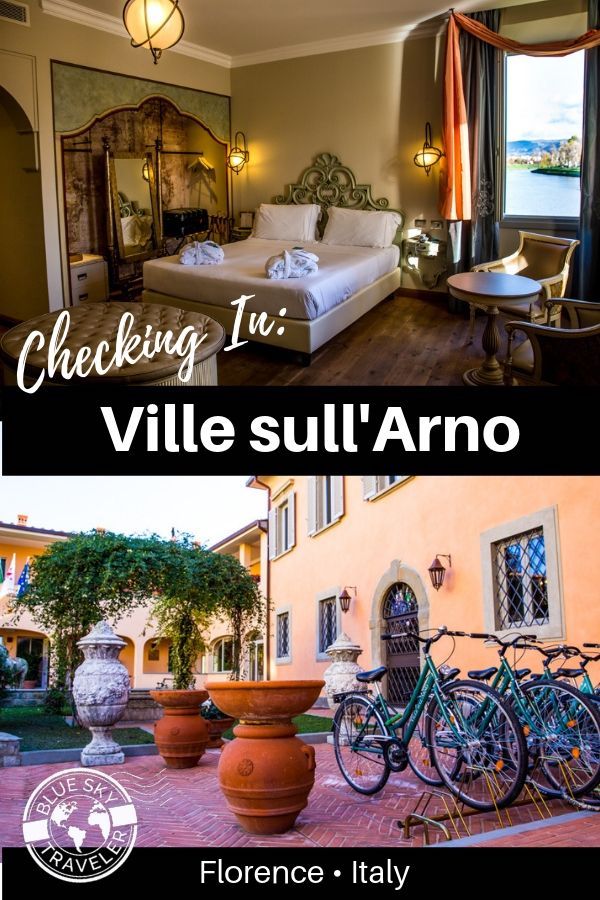 Checking In: Hotel Ville Sull'Arno Resort<br>Florence • Italy