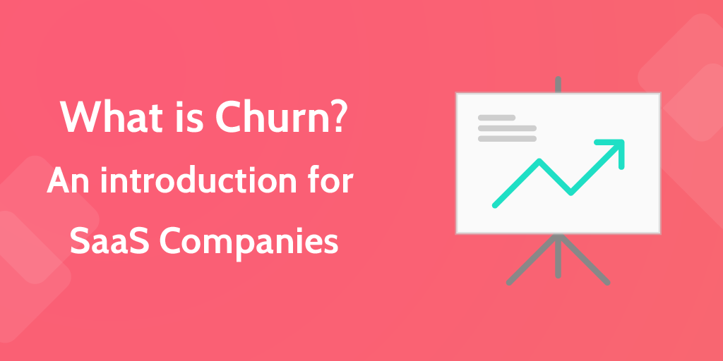 What is Churn? An Introduction for SaaS Companies Process Street