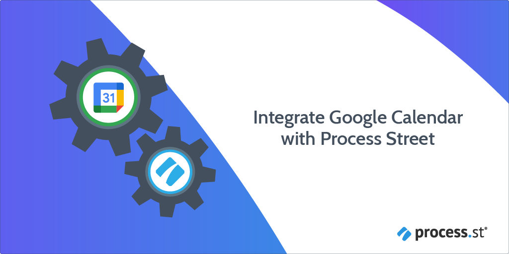 Google Calendar   Process Street Integration Process Street Help Center