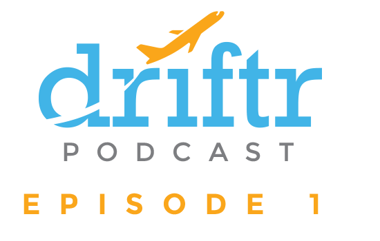 The Driftr Podcast – Episode 1