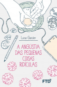A angústia das pequenas coisas ridículas