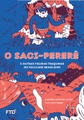 O Saci-pererê e outras figuras traquinas do folclore brasileiro
