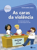 As caras da violência - A construção da paz e a valorização da vida