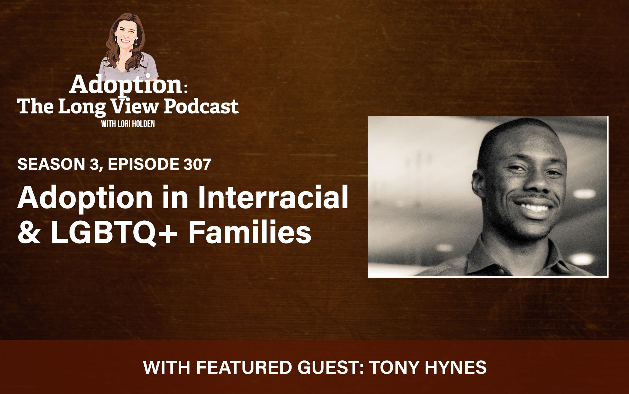 307: Adoption in Interracial & LGBTQ+ Families: An Interview with Interracial Adoptee Tony Hynes