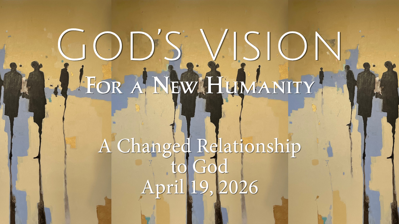 A Changed Relationship to God