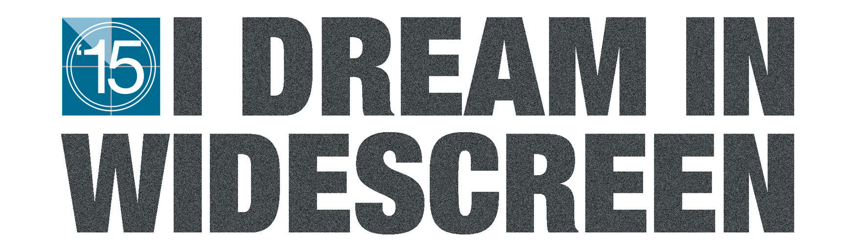 I Dream in Widescreen