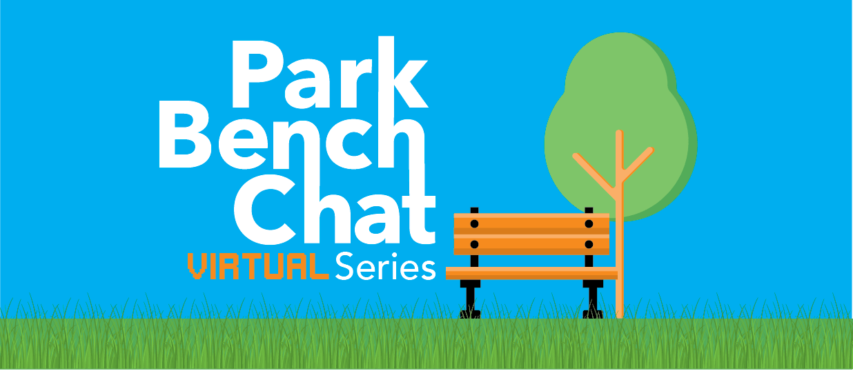 Park Bench Chat Virtual Series