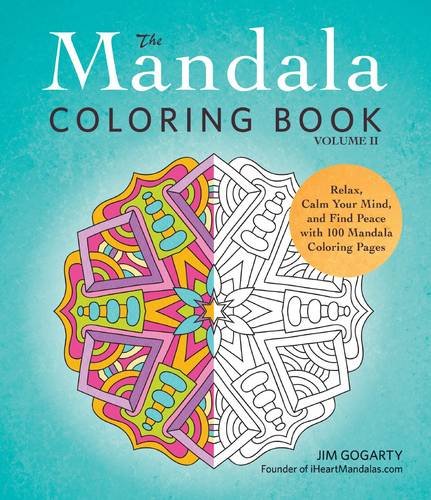 The Mandala Coloring Book Volume II Relax Calm Your Mind And Find Peace With 100 Pages