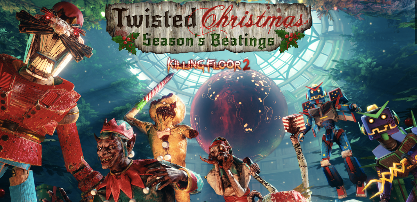 Killing Floor 2 Twisted Christmas 2022 Release Date Killing Floor 2 Launches Twisted Christmas: Season's Beatings | Cosmic