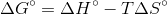 Delta G^circ=Delta H^circ - T Delta S^circ