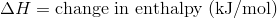 Delta H = text{change in enthalpy (kJ/mol)}