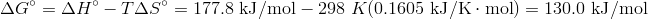 Delta G^circ=Delta H^circ -T Delta S^circ=177.8 text{kJ}/ text{mol} - 298 K (0.1605 text{kJ} / text{K} cdot text{mol})=130.0 text{kJ} / text{mol}