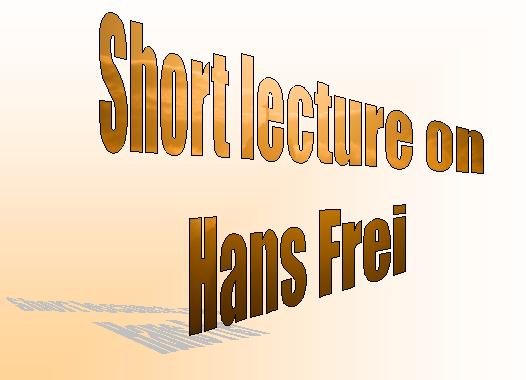 An introduction slide for a lecture that says "Short lecture on Hans Frei."