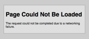 Screenshot of error message reading: Page could not be loaded. The request could not be completed due to a networking failure.