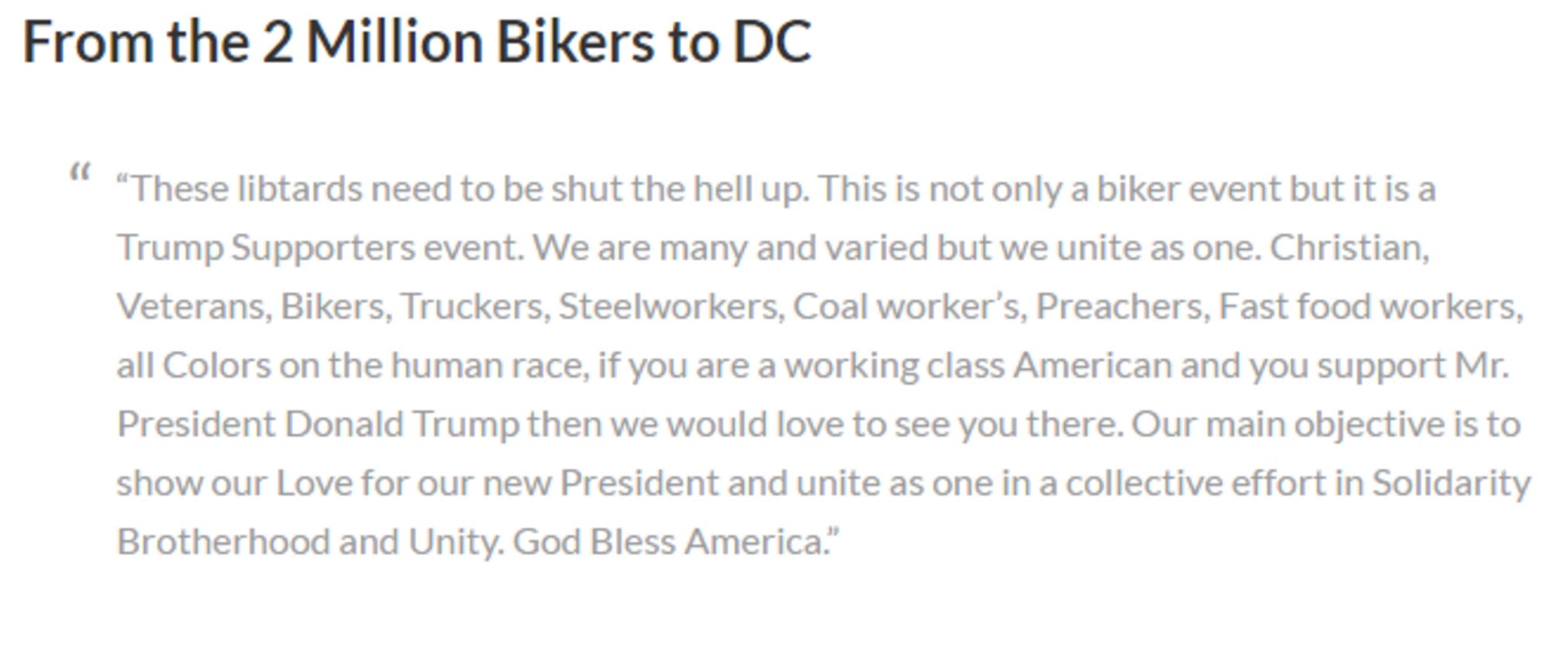 The extended quote from the page reads: “These libtards need to shut the hell up. This is not only a biker event, but it is a Trump Supporters event. We are many and varied but we unite as one.” It is said to be a quote on a Facebook page organizing the event.
