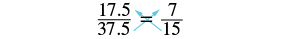 17.5 divided by 37.5 equals 7 fifteenths. Cross 17.5 with 15 and 37.5 with 7.