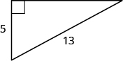 Right triangle is shown with one leg labeled as 5 and hypotenuse labeled as 13.