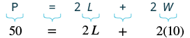 Plugging in 50 for perimeter and 10 for width into the equation perimeter P equals 2 times length plus 2 times width results in the following: 50 equals 2 times L plus 2 times 10.