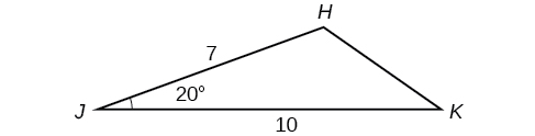 A triangle with vertices J, K, and H. Side J K is the horizontal base and is 10. Side JH is 7. Angle J is 20 degrees.