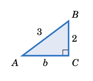 A right triangle with right angle at C. Side A-B is labeled 3 and Side B - C is labled 2. Side A - C is labeled b.