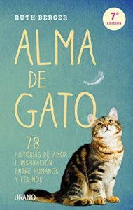 Alma de gato: 78 historias de amor e inspiración entre humanos y felinos