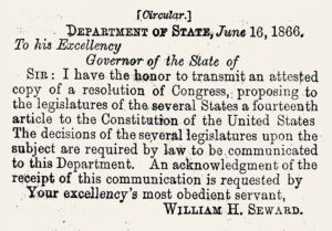 Letter from William Seward to the governors of the states saying that the Congress passed the resolution of the fourteenth amendment and the states need to read and acknowledge the new law.