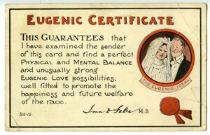 Postcard saying "this guarantees that I have examined the sender of this card and find a perfect physical and mental balance and unusually strong eugenic love possibilities, well-fitted to promote the happiness and future welfare of the race."