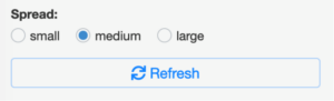 A selection menu with the heading "Spread." Beneath it, "medium" has been selected and "small" and "large" are both unselected. Beneath those is a button that reads "Refresh."