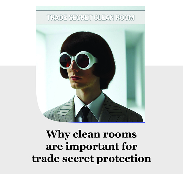 Why clean rooms are important for trade secret protection