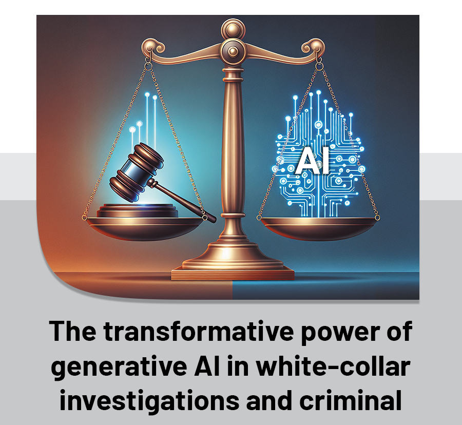The transformative power of generative AI in white-collar investigations and criminal defense