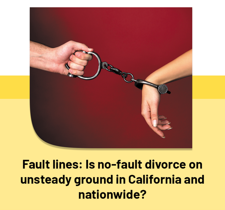 Fault lines: Is no-fault divorce on unsteady ground in California and nationwide?