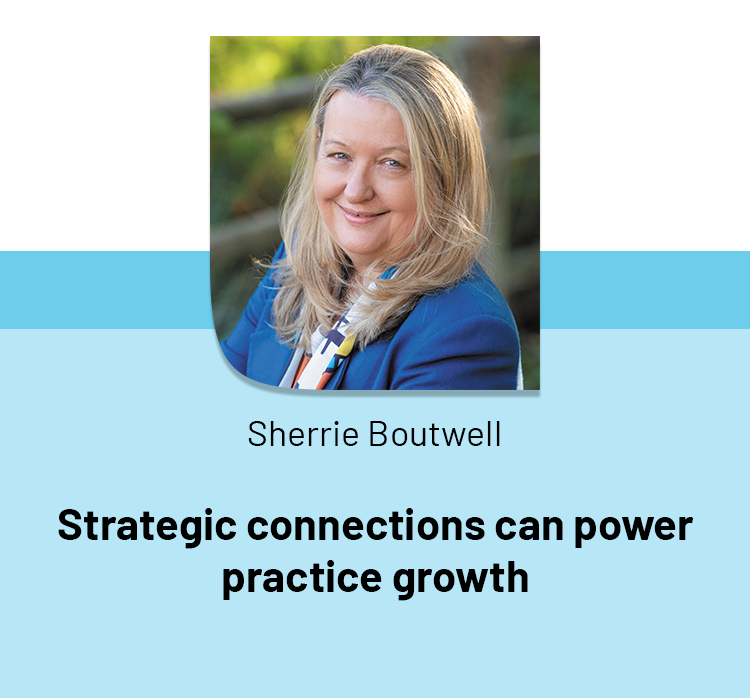 Strategic connections can power practice growth