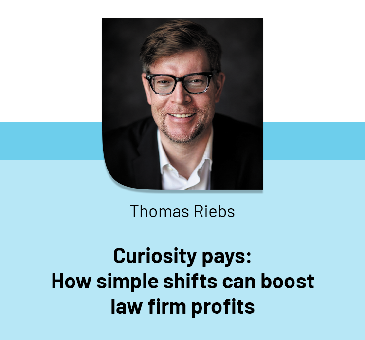 Curiosity pays: How simple shifts can boost law firm profits