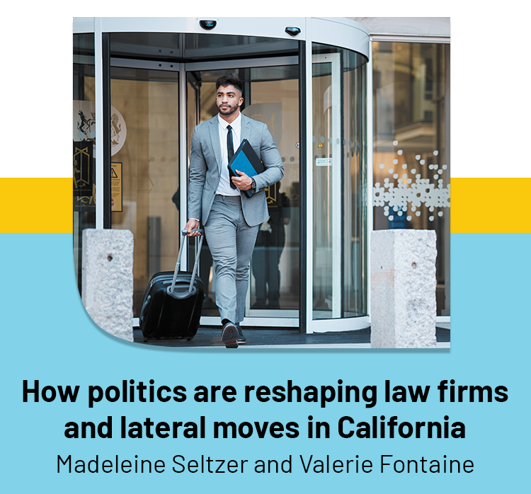 How politics are reshaping law firms and lateral moves in California