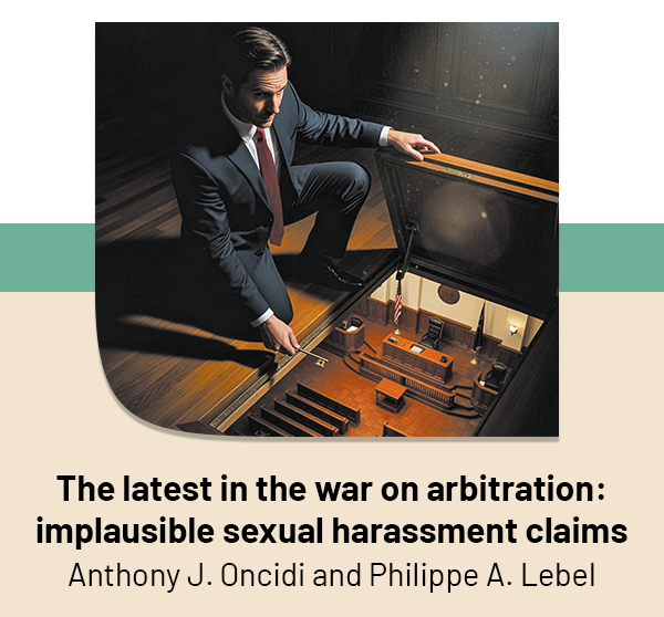The latest in the war on arbitration: implausible sexual harassment claims