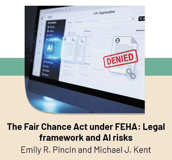 The Fair Chance Act under FEHA: Legal framework and AI risks