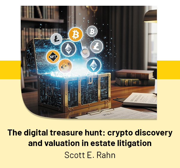 The digital treasure hunt: crypto discovery and valuation in estate litigation