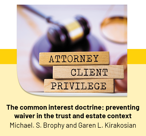 The common interest doctrine: preventing waiver in the trust and estate context