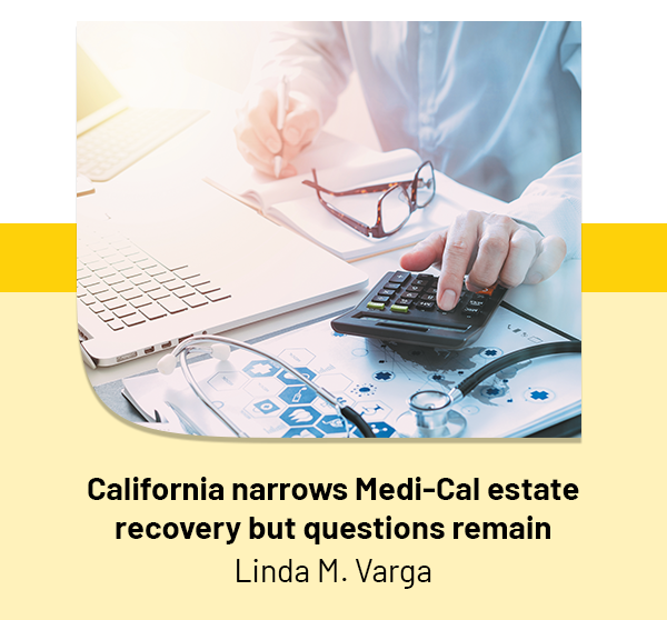 California narrows Medi-Cal estate recovery but questions remain