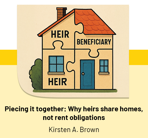Piecing it together: Why heirs share homes, not rent obligations