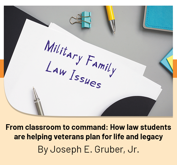From classroom to command: How law students are helping veterans plan for life and legacy