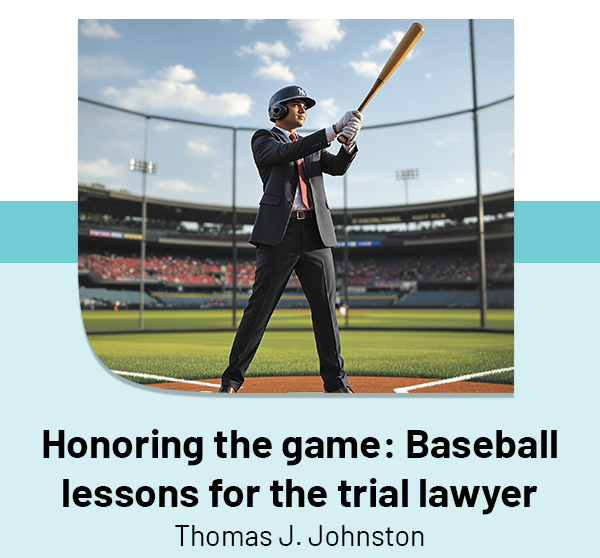 Honoring the game: Baseball lessons for the trial lawyer
