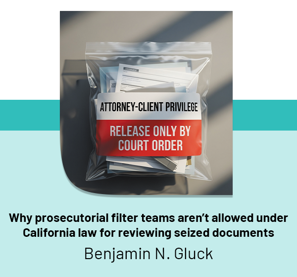 Why prosecutorial filter teams aren't allowed under California law for reviewing seized documents
