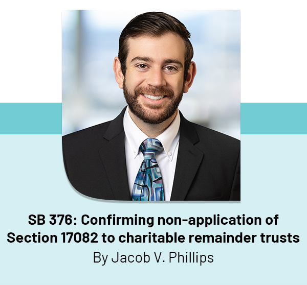 SB 376: Confirming non-application of Section 17082 to charitable remainder trusts