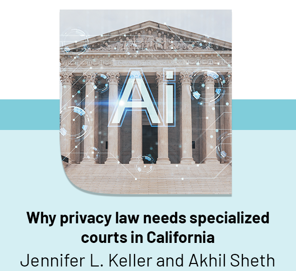 Why privacy law needs specialized courts in California
