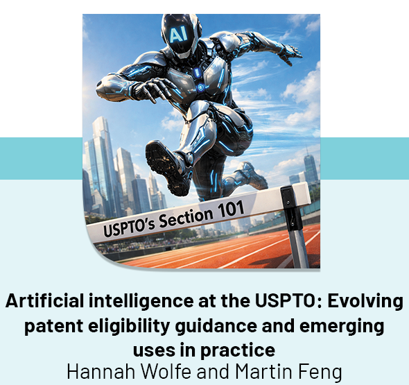 Artificial intelligence at the USPTO: Evolving patent eligibility guidance and emerging uses in practice