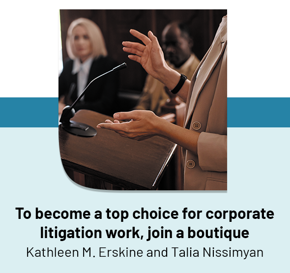 To become a top choice for corporate litigation work, join a boutique