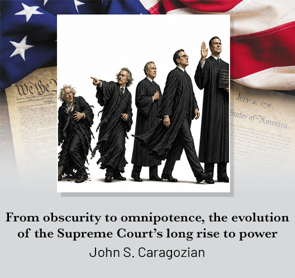 From obscurity to omnipotence, the evolution of the Supreme Court's long rise to power
