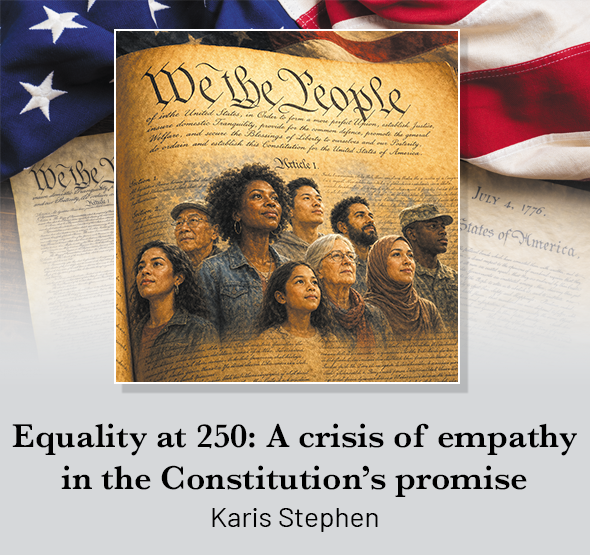 Equality at 250: A crisis of empathy in the Constitution's promise