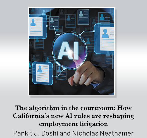 The algorithm in the courtroom: How California's new AI rules are reshaping employment litigation